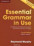 Рэймонд Мерфи - Essential Grammar in Use: A Reference and Practice Book for Elementary Learners of English: Without Answers