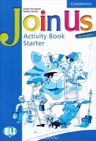  - Join Us for English: Starter: Activity Book