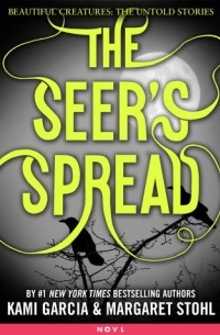 Kami Garcia, Margaret Stohl - The Seer's Spread