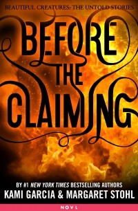 Kami Garcia, Margaret Stohl - Before the Claiming