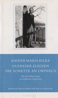 Райнер Мария Рильке - Duinser Elegien. Die Sonettr and Orpheus