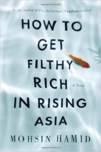 Mohsin Hamid - How to Get Filthy Rich in Rising Asia
