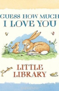 Сэм Макбратни - Guess How Much I Love You: Little Library: Preschool - 2