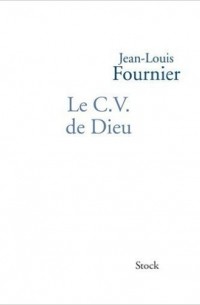 Jean-Louis Fournier - Le C.V. de Dieu