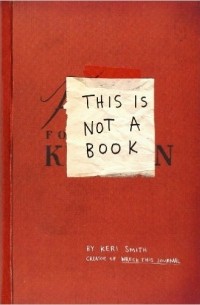Keri Smith - This is not a book