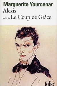 Marguerite Yourcenar - Le Coup de Grâce