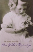 Eudora Welty - One Writer's Beginnings