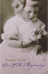 Eudora Welty - One Writer's Beginnings