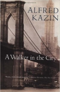 Alfred Kazin - A Walker in the City