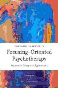 Greg Madison - Emerging Practice in Focusing-Oriented Psychotherapy: Innovative Theory and Applications
