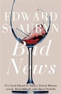 Edward St. Aubyn - Bad News