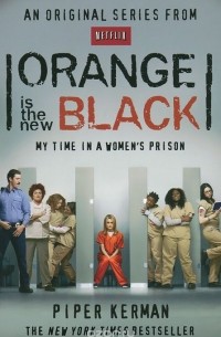 Piper Kerman - Orange is the New Black: My Time in a Women's Prison