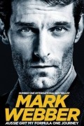 Mark Webber - Aussie Grit: My Formula One Journey