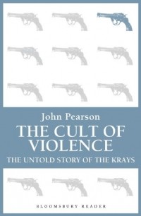 John Pearson - The Cult of Violence