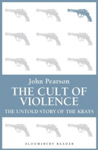 John Pearson - The Cult of Violence