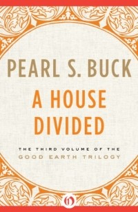 Pearl S. Buck - A House Divided