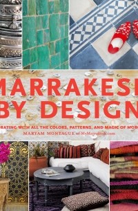 Maryam Montague - Marrakesh by Design