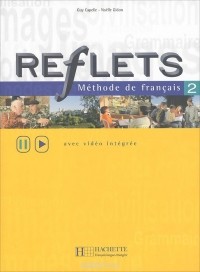  - Reflets 2: Methode de francais: Avec video integree