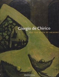  - Giorgio de Chirico and the Myth of Ariadne