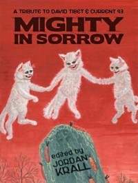 - Mighty in Sorrow: A Tribute to David Tibet & Current 93