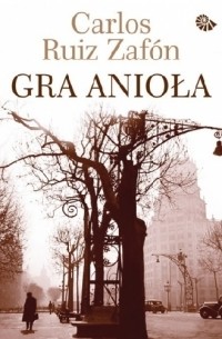 Carlos Ruiz Zafón - Gra anioła