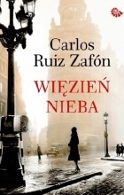 Carlos Ruiz Zafón - Więzień Nieba