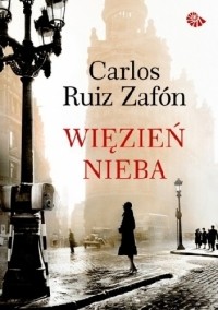 Carlos Ruiz Zafón - Więzień Nieba