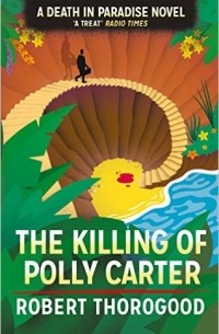 Robert Thorogood - The Killing of Polly Carter
