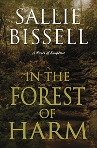 Sallie Bissell - In the Forest of Harm