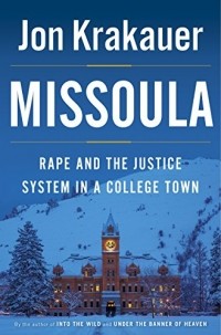 Jon Krakauer - Missoula: Rape and the Justice System in a College Town