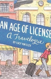 Lucy Knisley - An Age Of License