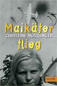 Christine Nöstlinger - Maikäfer, flieg!