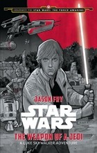  - Journey to Star Wars: The Force Awakens The Weapon of a Jedi: A Luke Skywalker Adventure