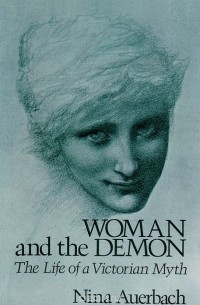 Woman & the Demon: The Life of a Victorian Myth