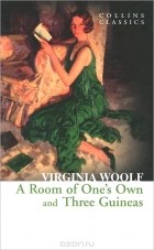 Вирджиния Вульф - A Room of One&#039;s Own and Three Guineas