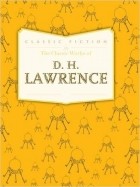 David Lawrence - The Classic Works of D. H. Lawrence