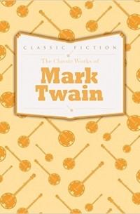 Mark Twain - The Classic Works of Mark Twain