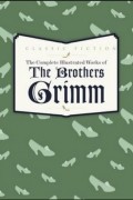 Grimm Brothers - The Complete Illustrated Works of The Brothers Grimm