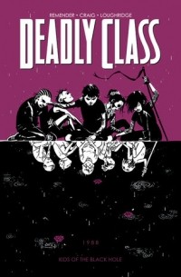  - Deadly Class, Vol. 2: Kids of the Black Hole