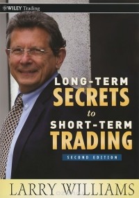Ларри Вильямс - Long–Term Secrets to Short–Term Trading
