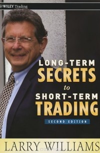 Ларри Вильямс - Long–Term Secrets to Short–Term Trading
