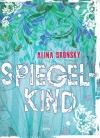 Alina Bronsky - Spiegelkind