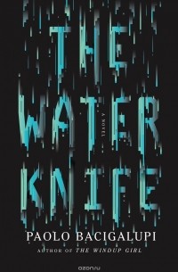 Paolo Bacigalupi - The Water Knife