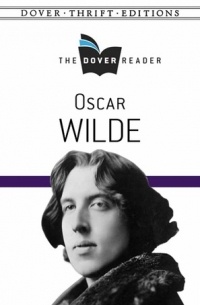 Уайльд Оскар - Oscar Wilde the Dover Reader (сборник)