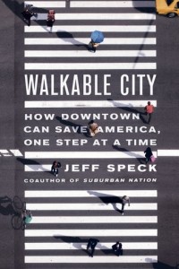 Jeff Speck - Walkable City: How Downtown Can Save America, One Step at a Time