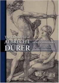 Erwin Panofsky - The Life and Art of Albrecht Dürer