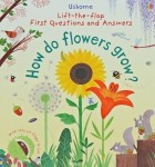 Кэйти Дэйнс - Lift-The-Flap First Questions and Answers How Do Flowers Grow?