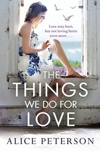 Alice Peterson - The Things We Do for Love