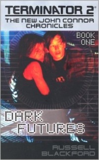 Russell Blackford - Dark Futures (Terminator 2: The New John Connor Chronicles)