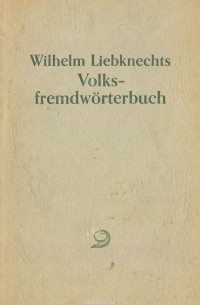 Wilhelm Liebknecht - Volksfremdworterbuch